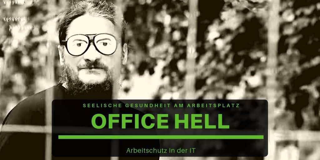 Office Hell Burnout voraus Arbeitsschutz IT