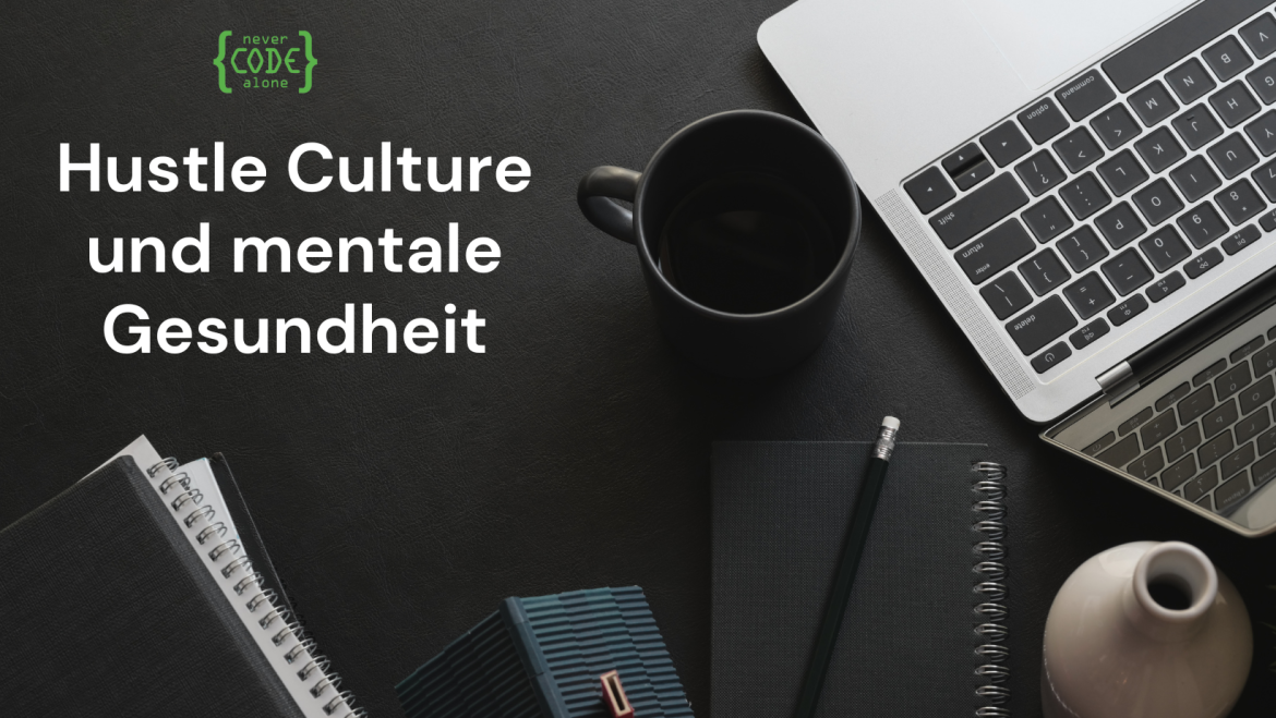 Hustle Culture und mentale Gesundheit