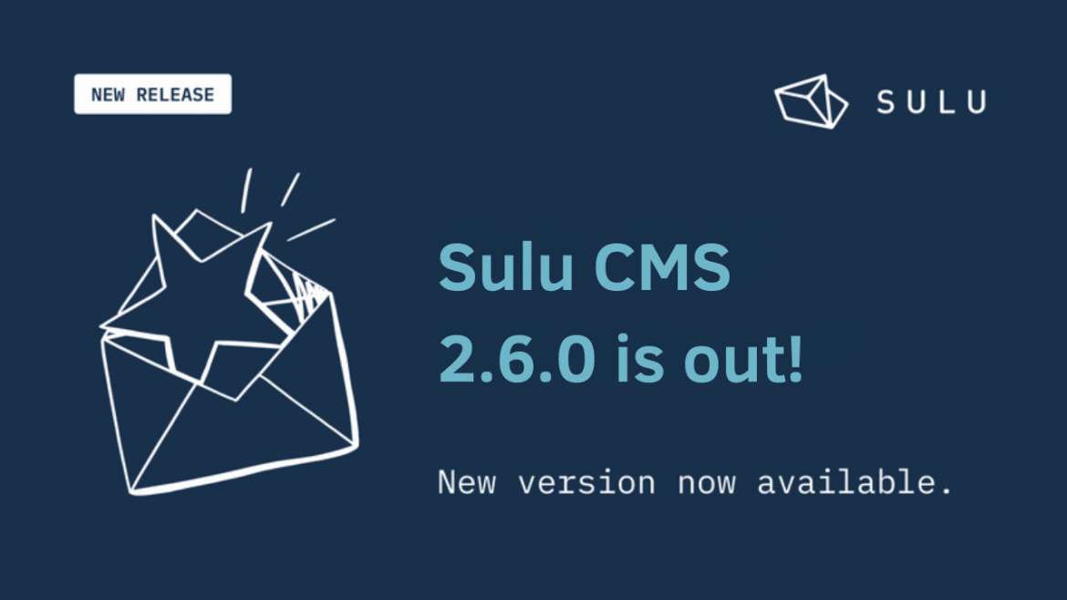 Ein dunkelblaues Banner mit dem Text "Sulu CMS 2.6.0 is out! New version now available." Oben links befindet sich ein weißes Rechteck mit der Aufschrift "NEW RELEASE." Rechts oben ist das Sulu-Logo abgebildet, ein stilisierter Diamant. In der Mitte ist eine weiße, gezeichnete Darstellung eines Umschlags mit einem herausragenden Stern zu sehen.