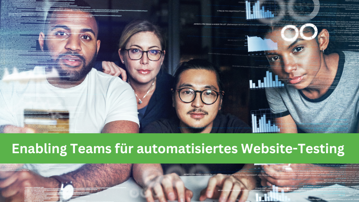 Enabling Teams für automatisiertes Website-Testing Vier Personen unterschiedlichen Geschlechts und Herkunft blicken konzentriert auf Bildschirme, umgeben von transparenten Diagrammen und Code, darunter der Text: 'Enabling Teams für automatisiertes Website-Testing'