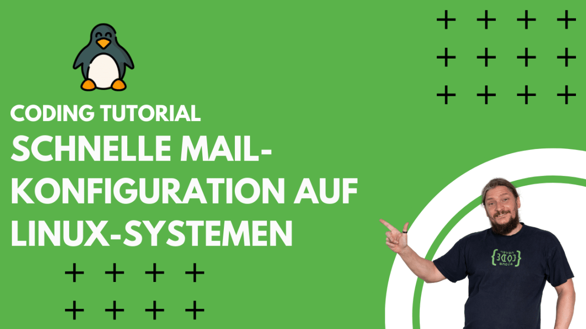 Grünes Thumbnail mit einem Pinguin-Symbol oben links und dem Text „CODING TUTORIAL – SCHNELLE MAIL-KONFIGURATION AUF LINUX-SYSTEMEN“ in großen weißen Buchstaben. Rechts im Bild steht ein Mann mit langen Haaren und Bart, der ein schwarzes T-Shirt mit „never code alone“ trägt und lächelnd nach links zeigt. Dekorative schwarze Pluszeichen zieren den Hintergrund.