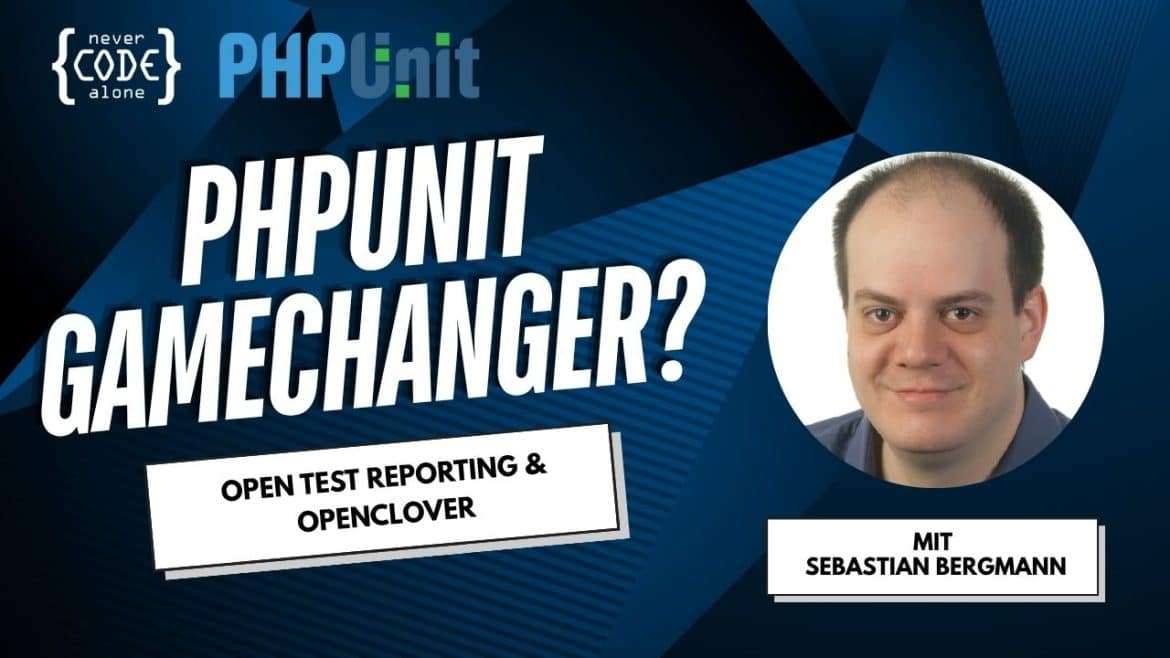 PHPUnit GameChanger Thumbnail mit Sebastian Bergmann für Open Test Reporting
